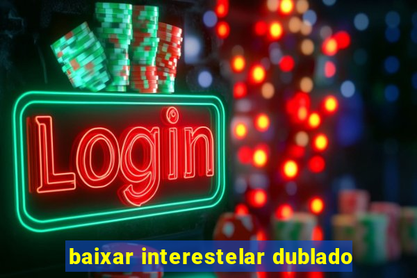 baixar interestelar dublado